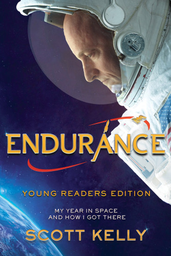 Endurance Young Readers Edition My Year In Space And How I Got There Young Readers Edition Kelly