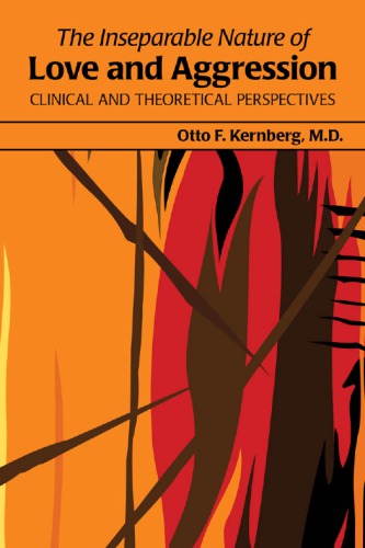 The Inseparable Nature Of Love And Aggression Clinical And Theoretical Perspectives 1st Edition Otto F Kernberg