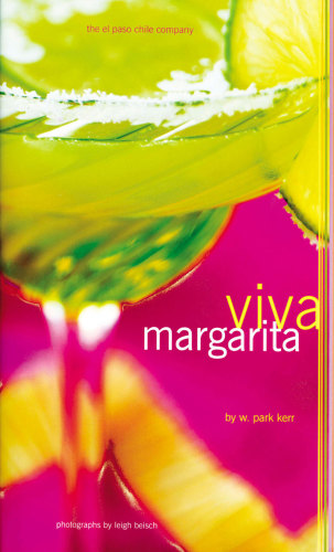 Viva Margarita Fabulous Fiestas In A Glass Munchies And More Custom Kerr W Park