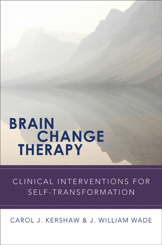 Brain Change Therapy Clinical Interventions For Selftransformation 1st Ed Kershaw
