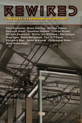 Rewired The Postcyberpunk Anthology 1st Ed Kessel Johnkelly