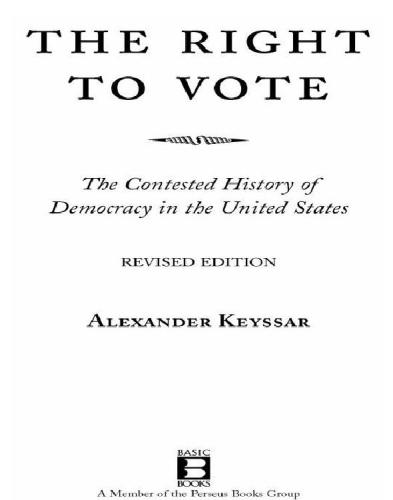 The Right To Vote The Contested History Of Democracy In The United States Revised Edition Keyssar
