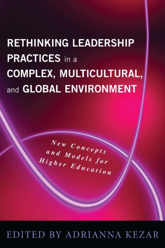 Rethinking Leadership In A Complex Multicultural And Global Environment New Concepts And Models For Higher Education Kezar