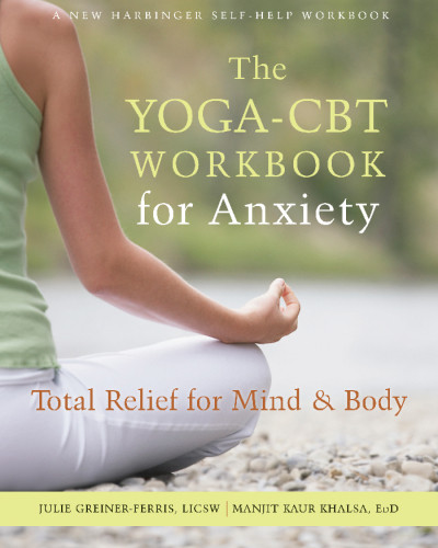 Yogacbt Workbook For Anxiety Total Relief For Mind And Body Khalsa