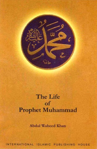 The Life Of Prophet Muhammad Alrislah Alaqqyah Lis 2nd Ed Khan