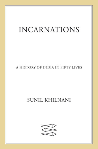 Incarnations India In Fifty Lives Khilnani Sunil