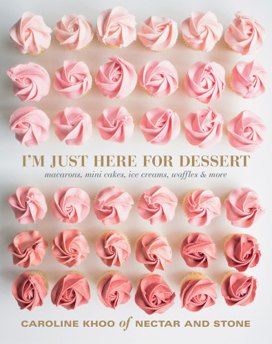 Im Just Here For Dessert Macarons Mini Cakes Ice Creams Waffles More Caroline Khoo