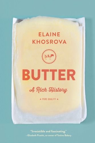 Butter A Rich History First Edition Khosrova Elaine