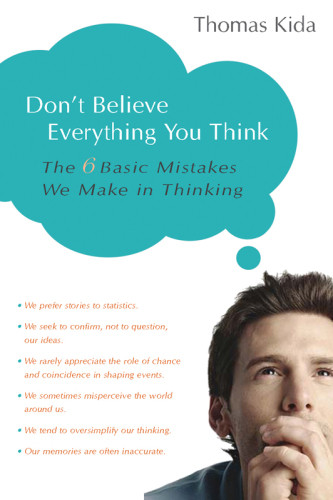 Dont Believe Everything You Think The 6 Basic Mistakes We Make In Thinking Nachdr Thomas Kida