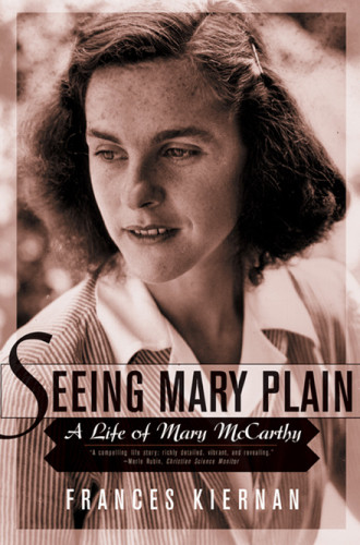 Seeing Mary Plain A Life Of Mary Mccarthy Kiernan Francesmccarthy