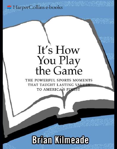 Its How You Play The Game The Powerful Sports Moments That Taught Lasting Values To Americas Finest Kilmeade