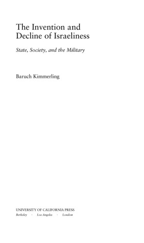 The Invention And Decline Of Israeliness State Society And The Military Kimmerling