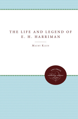 The Life And Legend Of Eh Harriman Klein Maury