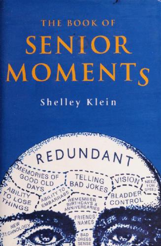 The Little Book Of Senior Moments Klein Shelley