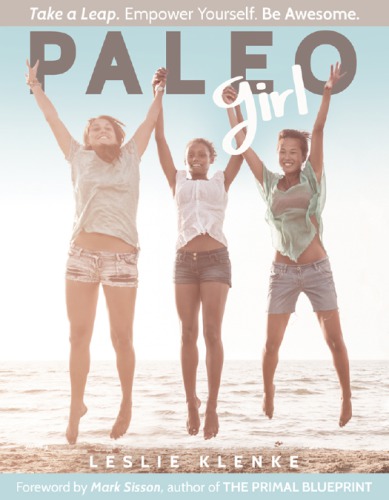Paleo Girl Take A Leap Empower Yourself Be Awesome Klenke