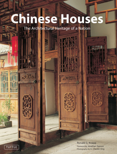 Chinese Houses The Architectural Heritage Of A Nation Ronald G Knapp
