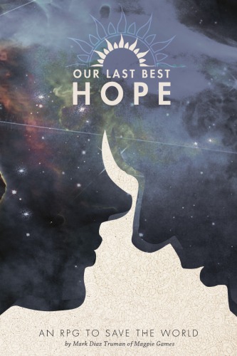 Our Last Best Hope An Rpg To Save The World 2nd Edition Knevitt