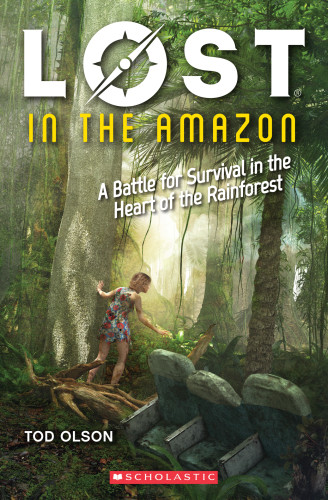 Lost 3 Lost In The Amazon A Battle For Survival In The Heart Of The Rainforest First Edition Tod Olson Olson