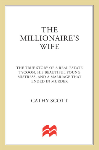 The Millionaires Wife The True Story Of A Real Estate Tycoon His Beautiful Young Mistress And A Marriage That Ended In M Kogan