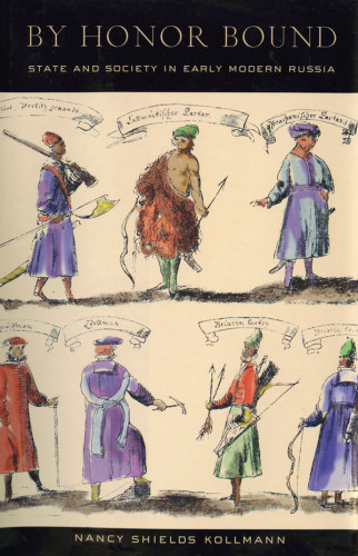 By Honor Bound State And Society In Early Modern Russia Nancy Kollmann