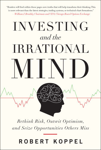 Investing And The Irrational Mind Robert Koppel