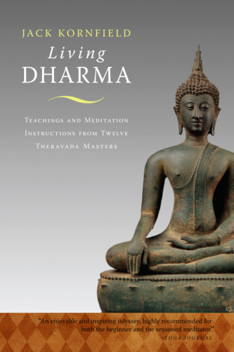 Living Dharma Teachings And Meditation Instructions From Twelve Theravada Masters Jack Kornfield
