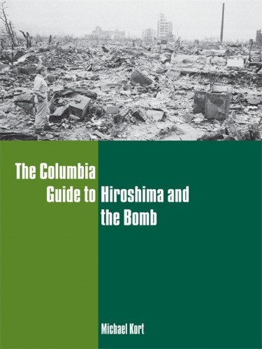 The Columbia Guide To Hiroshima And The Bomb Kort Michael