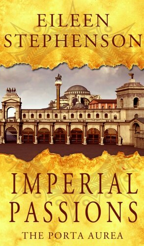 Imperial Passions The Porta Aurea Eileen Stephenson