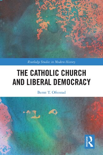 The Catholic Church And Liberal Democracy Bernt Torvild Oftestad