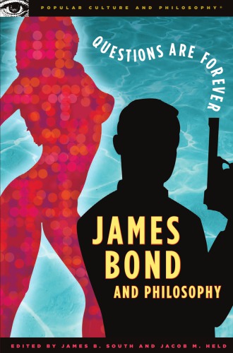 James Bond And Philosophy Questions Are Forever Held Jacob Msouth James B