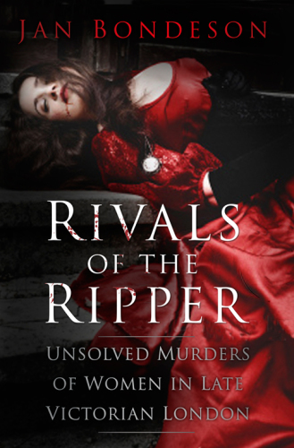 Rivals Of The Ripper Unsolved Murders Of Women In Late Victorian London Bondeson