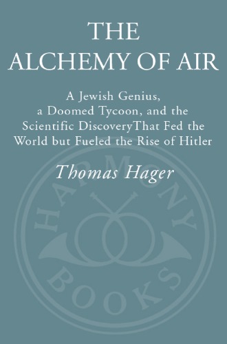 The Alchemy Of Air A Jewish Genius A Doomed Tycoon And The Scientific Discovery That Fed The World But Fueled The Rise Of Hitler Bosch