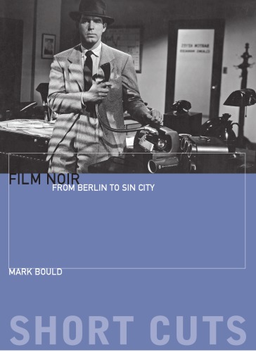 Film Noir From Berlin To Sin City Bould Mark