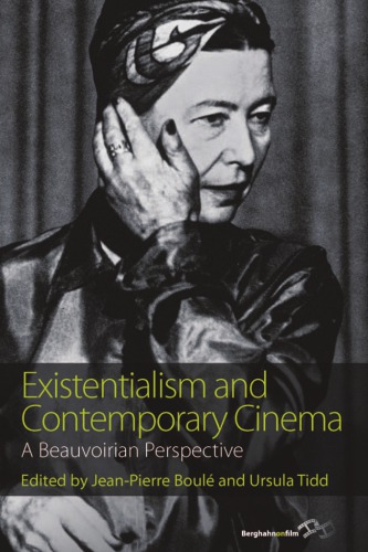 Existentialism And Contemporary Cinema A Beauvoirian Perspective Boul