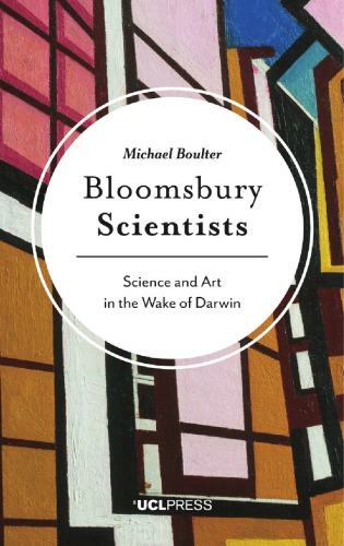 Bloomsbury Scientists Science And Art In The Wake Of Darwin Boulter
