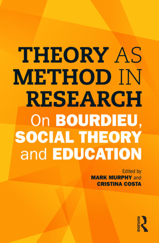 Theory As Method In Research Mark Murphy Cristina Costa