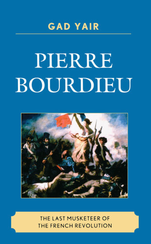 Pierre Bourdieu The Last Musketeer Of The French Revolution Bourdieu