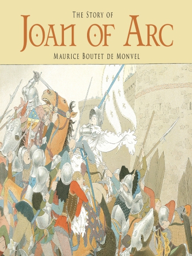 The Story Of Joan Of Arc Boutet De Monvel Louis Mauriceof Arc Saint Joan