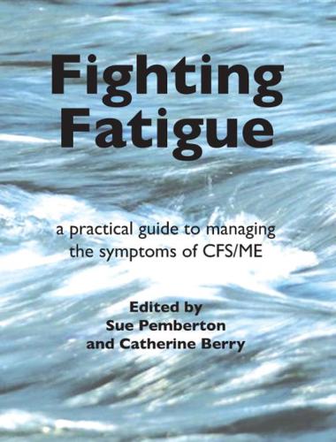Fighting Fatigue A Practical Guide To Managing The Symptoms Of Cfsme Berry