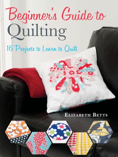 Beginners Guide To Quilting Elizabeth Betts Quiltmaker Jack Kirby