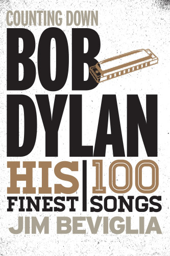 Counting Down Bob Dylan His 100 Finest Songs Beviglia Jimdylan