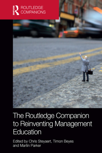 The Routledge Companion To Reinventing Management Education Beyes