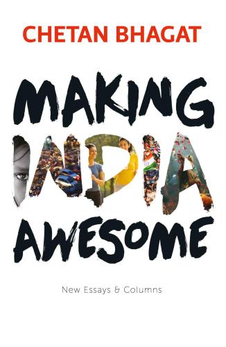 Making India Awesome New Essays Columns Bhagat Chetan