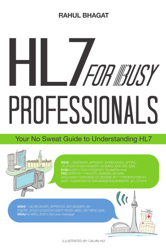 Hl7 For Busy Professionals Your No Sweat Guide To Understanding Hl7 Bhagat