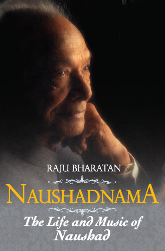 Naushadnama The Life And Music Of Naushad Bharatan Rajunauda