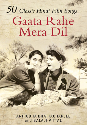 Gaata Rahe Mera Dil 50 Classic Hindi Film Songs Bhattacharjee