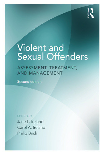 Violent And Sexual Offenders Assessment Treatment And Management Second Edition Birch