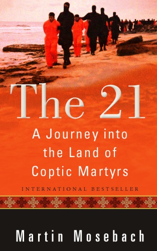 The 21 A Journey Into The Land Of Coptic Martyrs Bishop Angaelosmosebach