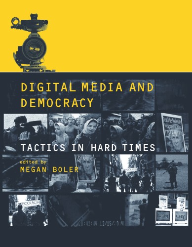 Digital Media And Democracy Tactics In Hard Times Boler Megan