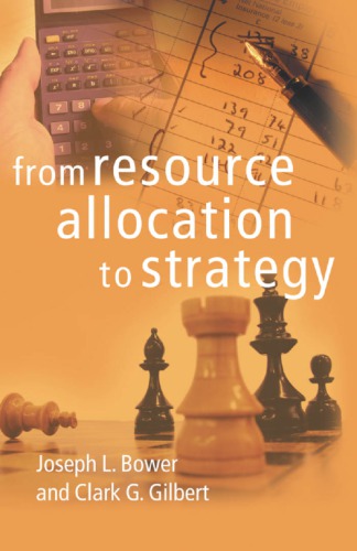 From Resource Allocation To Strategy Bower Joseph Lgilbert